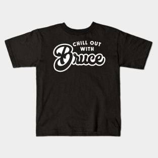 Chill Out With Bruce Kids T-Shirt